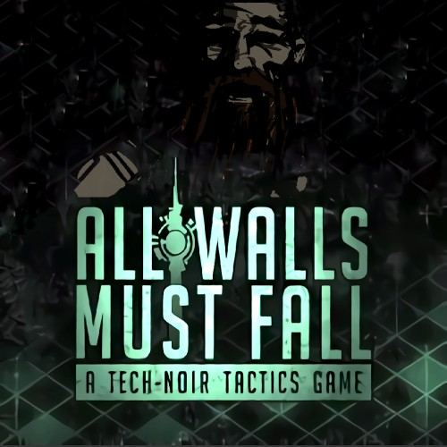 All Walls Must Fall - A Tech-Noir Tactics Game