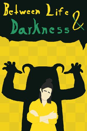 Between Life & Darkness