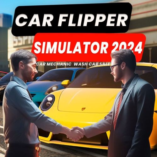 Car Flipper Simulator 2024 - Car Mechanic, Wash, Car Sale