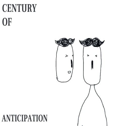 Century of Anticipation