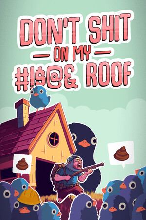 Don't Shit On My #!$@& Roof