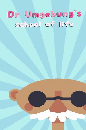 Dr. Umgebung's School of Life
