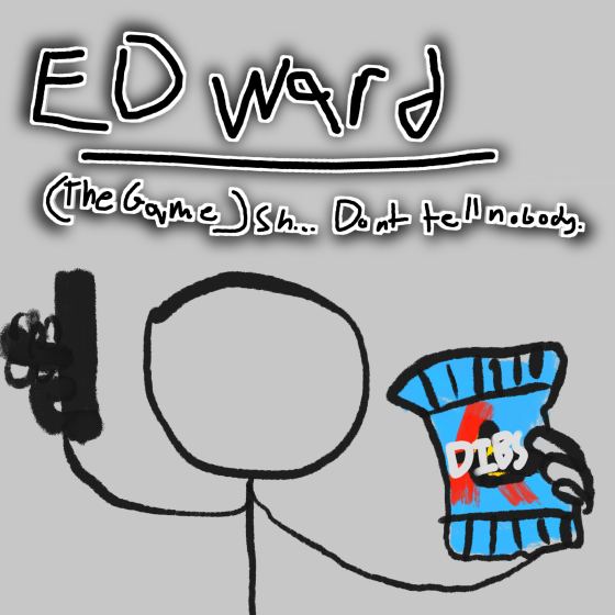 Edward (The Game) Sh... Don't tell nobody.