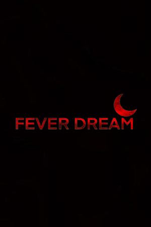 Fever Dream