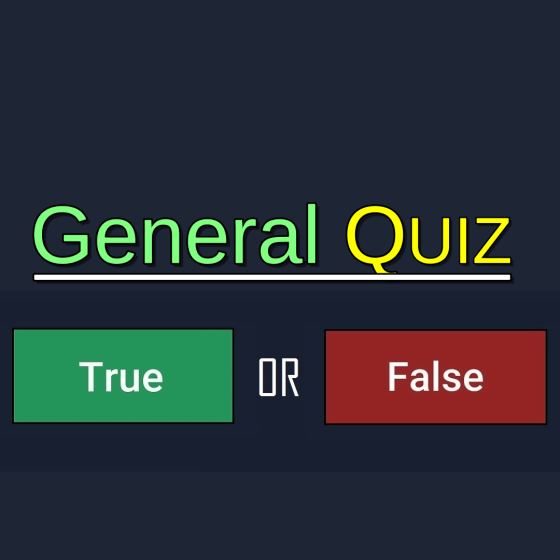 General Quiz - True OR False