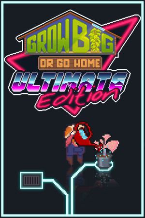 Grow Big (or Go Home): Ultimate Edition