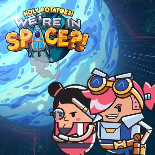 Holy Potatoes! We're In Space?!