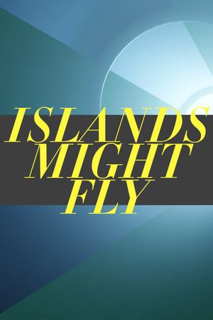 ISLANDS MIGHT FLY