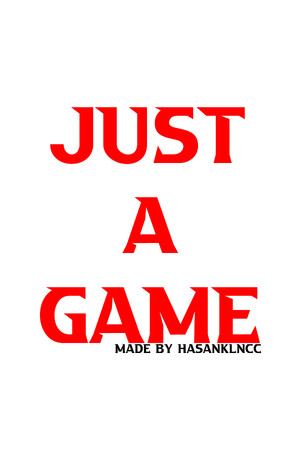 JUST a Game