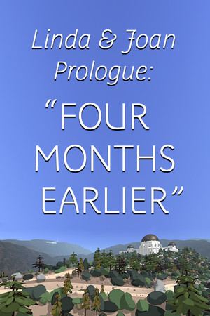 Linda & Joan Prologue: “Four Months Earlier”