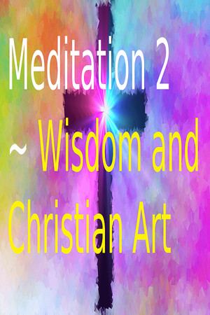 Meditación 2 - Sabiduría y Arte Cristiano