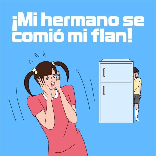 ¡Mi hermano se comió mi flan!