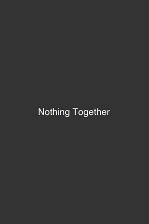 Nothing Together