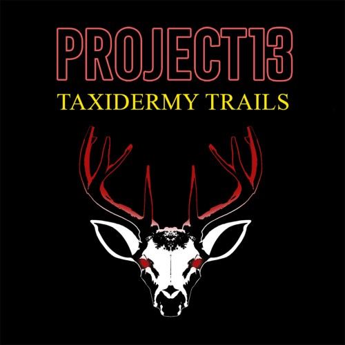 Project 13: Taxidermy Trails