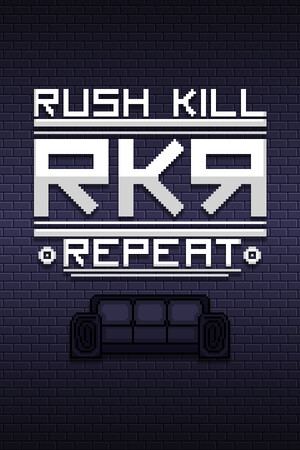 RKR - Rush Kill Repeat