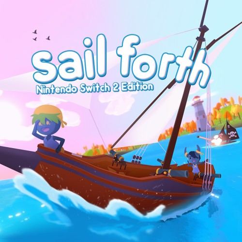 Sail Forth – Nintendo Switch™ 2 Edition