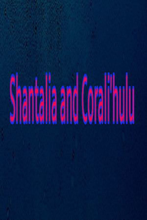 Shantalia and Corali'hulu