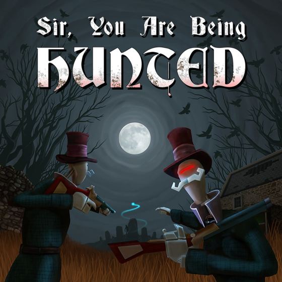 Sir, You Are Being Hunted