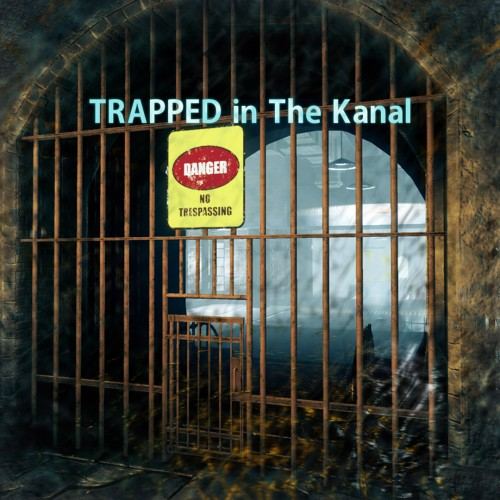 TRAPPED in The Kanal