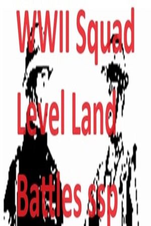 WWII Squad Level Land Battles ssp
